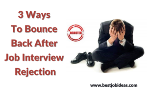 3 Ways To Bounce Back After Job Interview Rejection