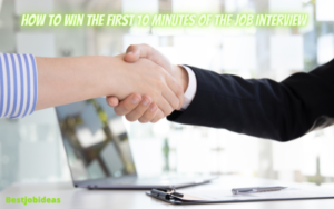 How To Win The First 10 Minutes Of The Job Interview