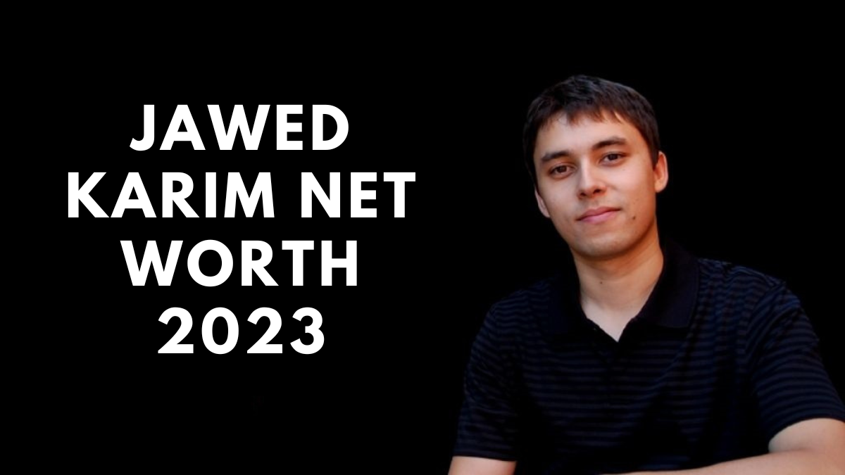 Jawed Karim Net Worth 2023